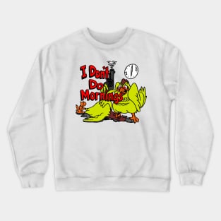 I Don't Do Mornings Crewneck Sweatshirt